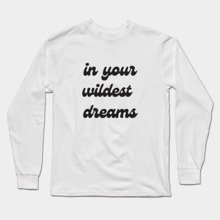 wildest dreams print Long Sleeve T-Shirt